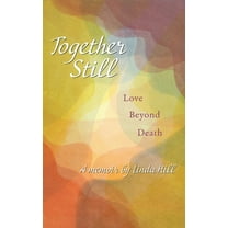 Together Still: Love Beyond Death, (Hardcover)