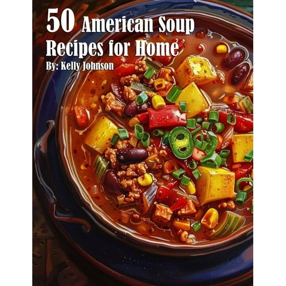 50 American Soup Recipes for Home, (Paperback)