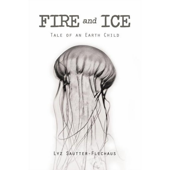 Fire and Ice : Tale of an Earth Child (Paperback)