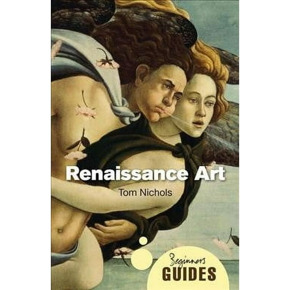 Beginner's Guides: Renaissance Art : A Beginner's Guide (Paperback)