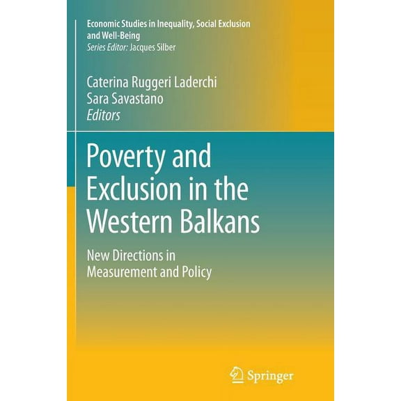 Economic Studies in Inequality, Social E Poverty and Exclusion in the Western Balkans: New Directions in Measurement and Policy, Book 8, (Paperback)