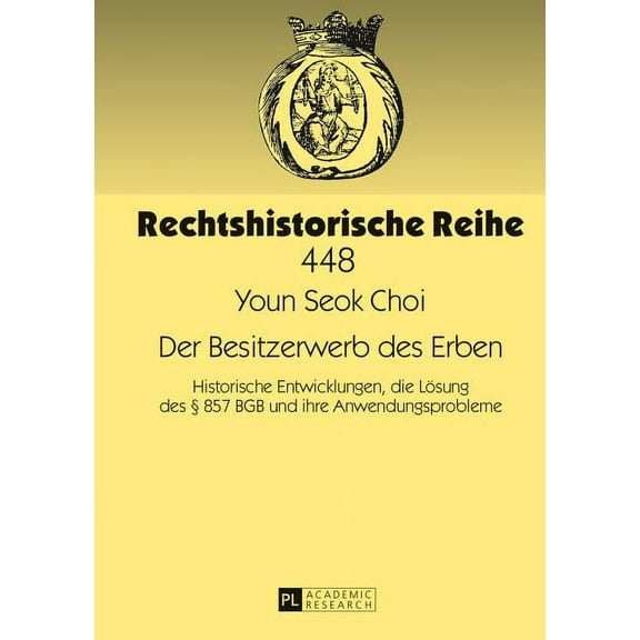 Rechtshistorische Reihe: Der Besitzerwerb des Erben (Hardcover)
