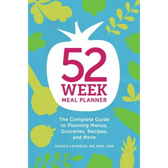 52-Week Meal Planner: The Complete Guide to Planning Menus, Groceries, Recipes, and More, (Paperback)