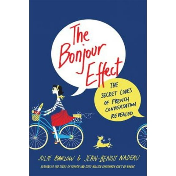 Pre-Owned The Bonjour Effect: The Secret Codes of French Conversation Revealed (Paperback) 1250130271 9781250130273