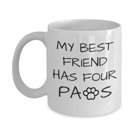 My Best Friend Has Four Paws Coffee & Tea Gift Mug, Dog Owner or Lovers Gifts for Kids, Men &