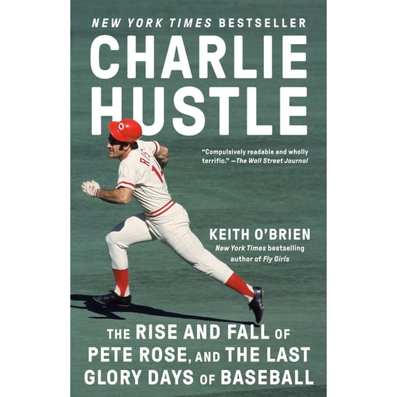 Charlie Hustle: The Rise and Fall of Pete Rose, and the Last Glory Days of Baseball, (Paperback)