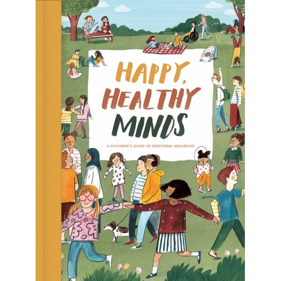 Happy, Healthy Minds: A Children's Guide to Emotional Wellbeing, (Hardcover)