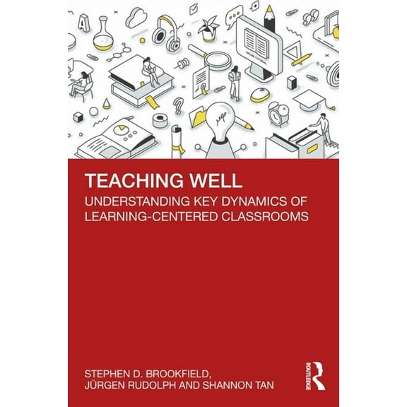 Teaching Well: Understanding Key Dynamics of Learning-Centered Classrooms (Paperback)