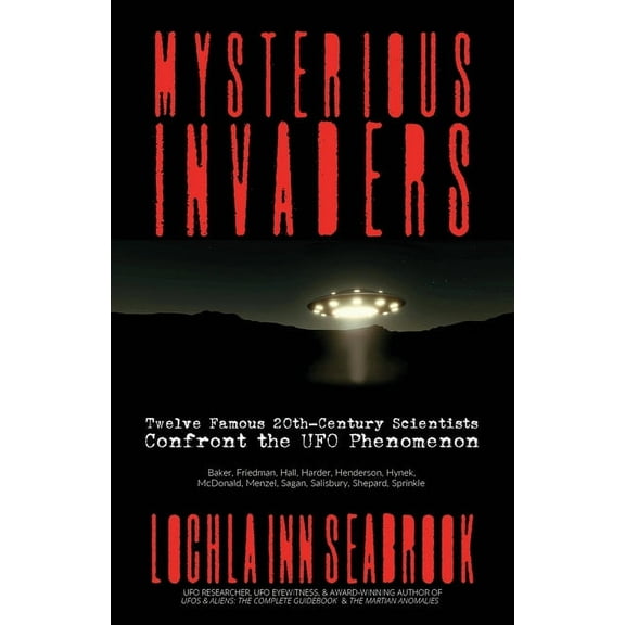 Mysterious Invaders: Twelve Famous 20th-Century Scientists Confront the UFO Phenomenon, (Paperback)