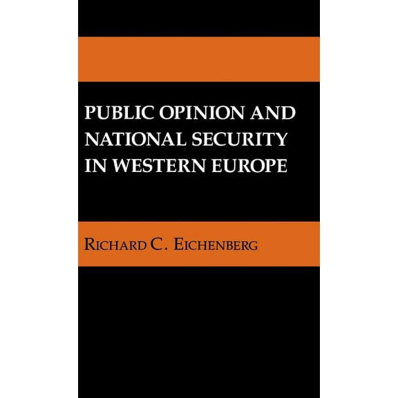 Cornell Studies in Security Affairs Public Opinion and National Security in Western Europe, (Hardcover)