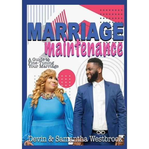 Marriage Maintenance: A Guide To Fine-Tuning Your Marriage, (Paperback)