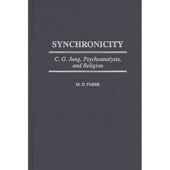 Synchronicity: C. G. Jung, Psychoanalysis, and Religion, (Hardcover)