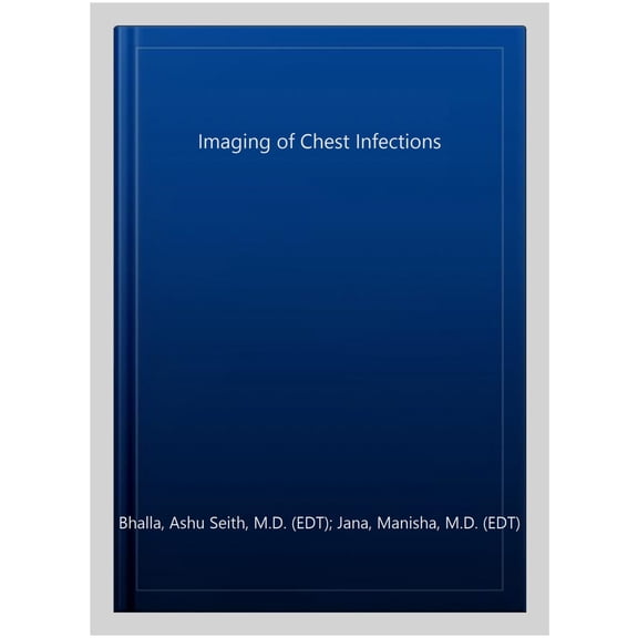 Pre-Owned Clinico Radiological Series: Imaging of Chest Infections (Paperback) by Ashu Seith Bhalla, Manisha Jana, Priyanka Naranje