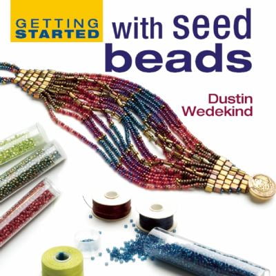 Getting Started with Seed Beads (Getting Started series) [Hardcover - Used]