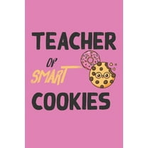 Teacher Of Smart Cookies: Teacher Appreciation Gift, Teacher Thank You Gift, Teacher End of the School Year Gift, Birthday Gift for Teachers, Teachers' Day Gift (Paperback)