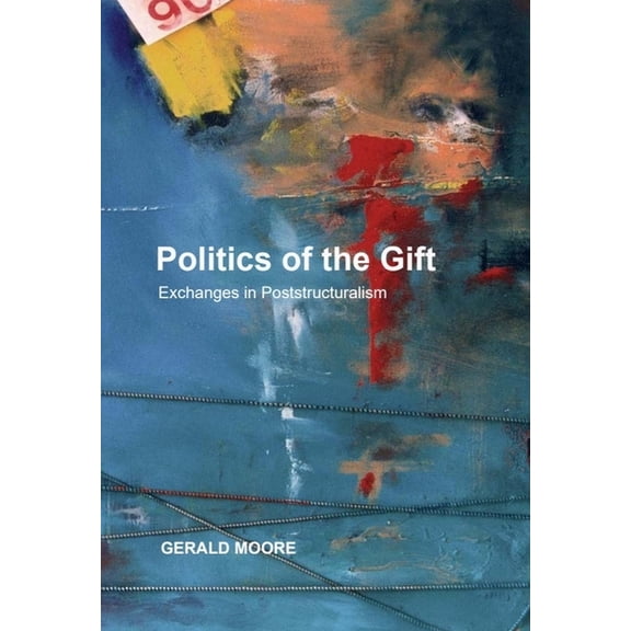 Crosscurrents Politics of the Gift: Exchanges in Poststructuralism, (Paperback)