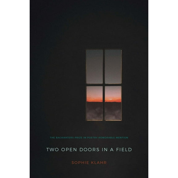 The Backwaters Prize in Poetry Honorable Two Open Doors in a Field, (Paperback)