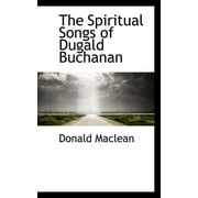 The Spiritual Songs of Dugald Buchanan (Paperback)