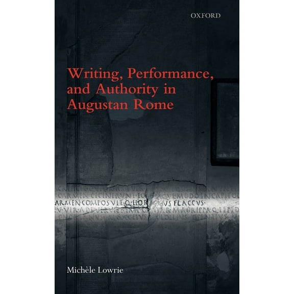 Writing, Performance, and Authority in Augustan Rome, (Hardcover)