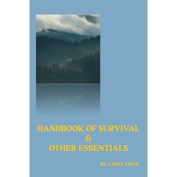 Handbook of Survival and Other Essentials, (Paperback)