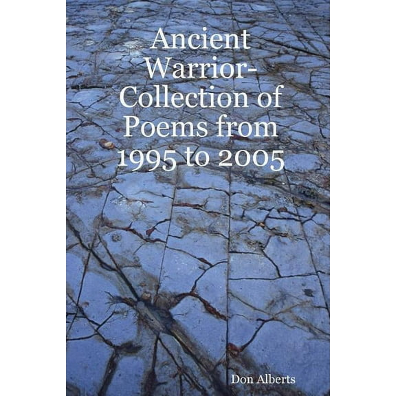 Ancient Warrior-Collection of Poems from 1995 to 2005