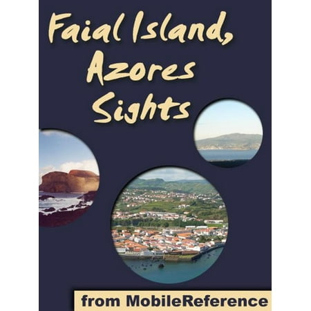 Azores Sights (Faial Island): a travel guide to the top 20 attractions in Faial, Azores, Portugal (Mobi Sights) - (Best Food In Azores)