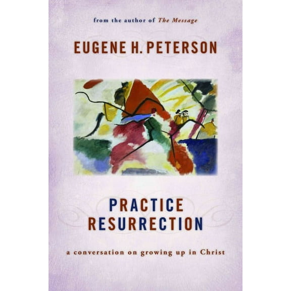 Practice Resurrection : A Conversation on Growing Up in Christ (Paperback)