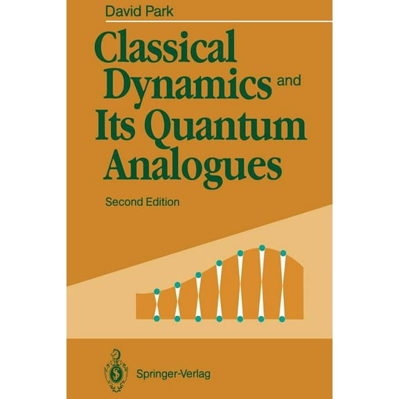 Classical Dynamics and Its Quantum Analogues, (Paperback)