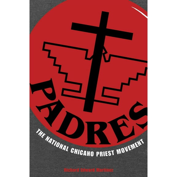 Padres: The National Chicano Priest Movement, (Paperback)