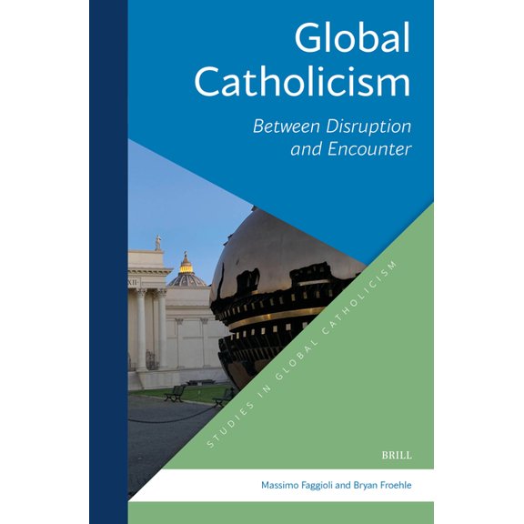 Studies in Global Catholicism Global Catholicism: Between Disruption and Encounter, Book 1, (Paperback)