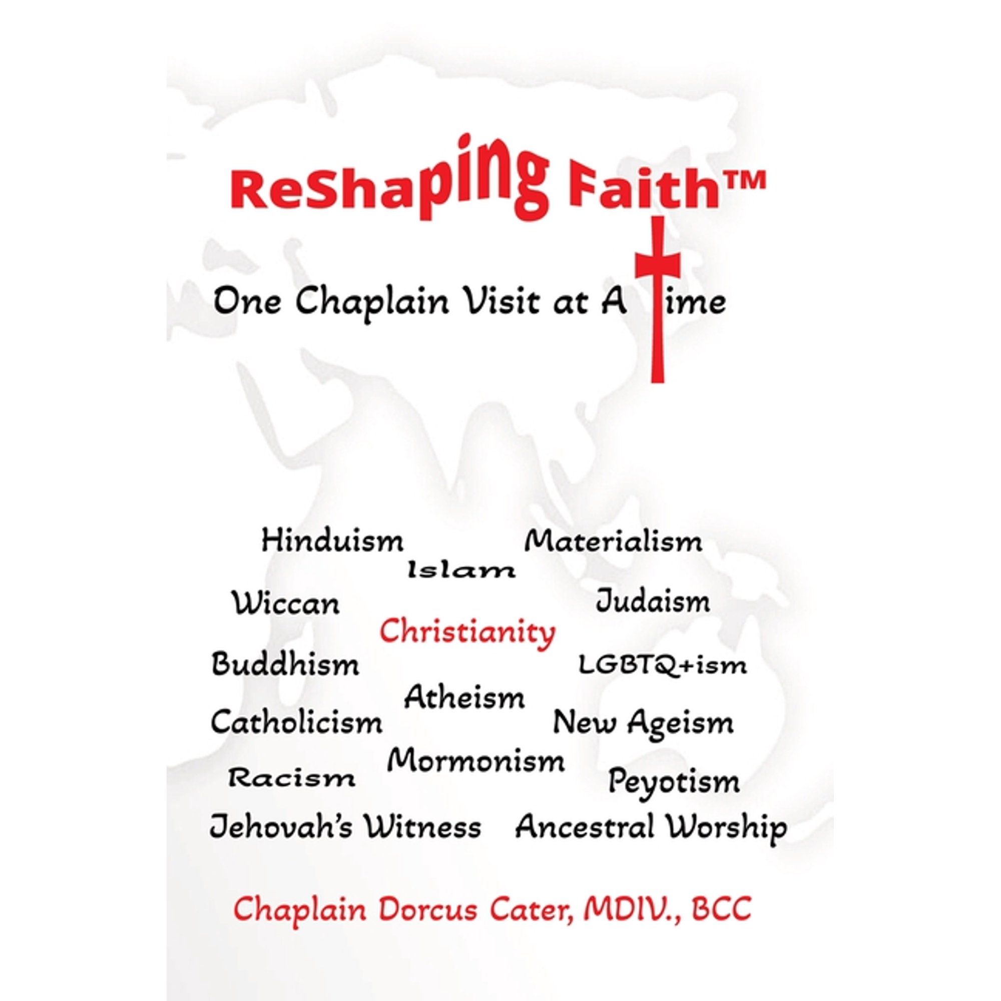 ReShaping Faith(TM): One Chaplain Visit at A Time (Paperback)