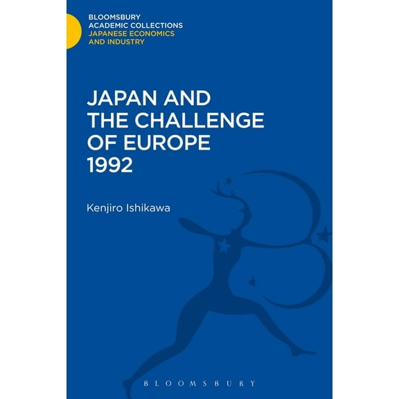 Bloomsbury Academic Collections: Japan Japan and the Challenge of Europe 1992, (Hardcover)