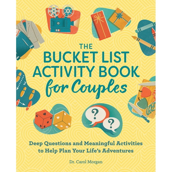 Relationship Books for Couples The Bucket List Activity Book for Couples: Deep Questions and Meaningful Activities to Help Plan Your Life's Adventures, (Paperback)