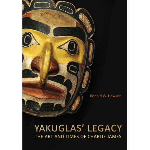 Yakuglas' Legacy: The Art and Times of Charlie James (Paperback)