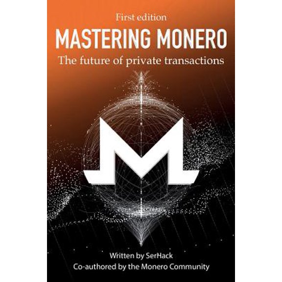 Mastering Monero: The Future of Private Transactions (Paperback)