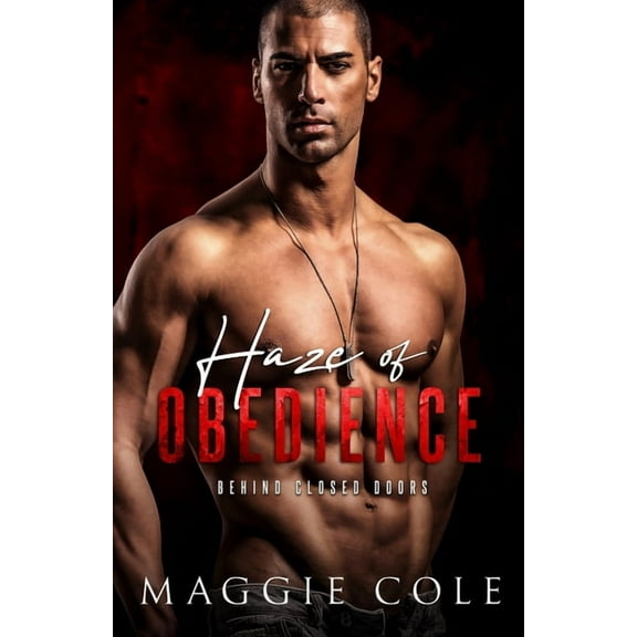 Behind Closed Doors Haze of Obedience: A Dark Military Romance, Book 3, (Paperback)