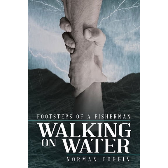 Walking on Water: Footsteps of a Fisherman, (Paperback)