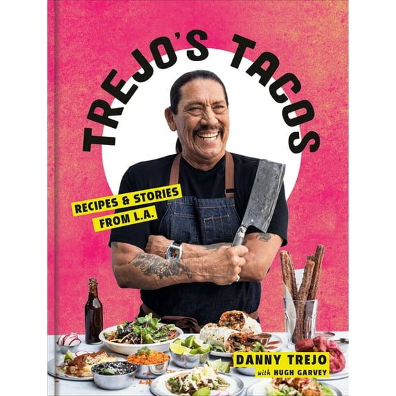 Trejo's Tacos: Recipes and Stories from L.A.: A Cookbook, (Hardcover)