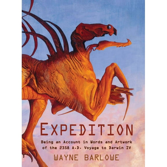 Expedition: Being an Account in Words and Artwork of the 2358 A.D. Voyage to Darwin IV, Reprint ed. (Hardcover)