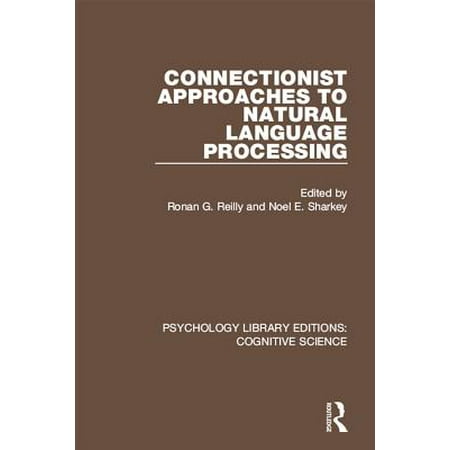 Connectionist Approaches to Natural Language Processing -
