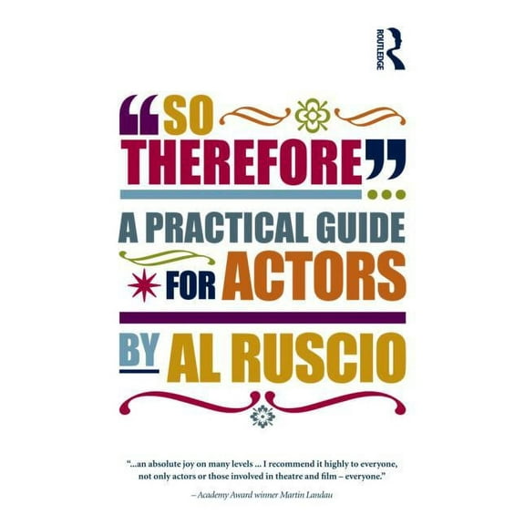 So Therefore...: A Practical Guide For Actors, (Paperback)