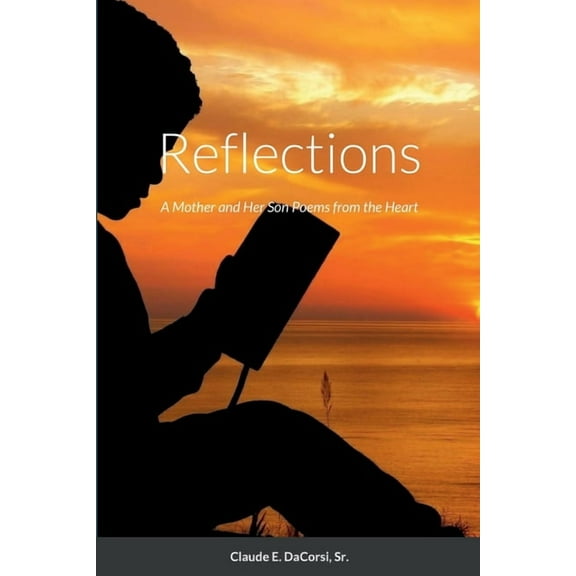 Reflections: A Mother and Her Son Poems from the Heart, (Paperback)
