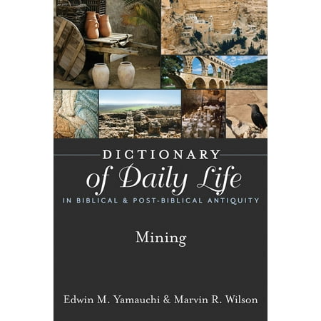 Dictionary of Daily Life in Biblical & Post-Biblical Antiquity: Mining -