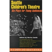 Seattle Children's Theatre: Six Plays for Young Audiences Volume I [Paperback - Used]