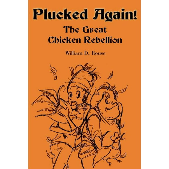 Plucked Again!: The Great Chicken Rebellion, (Paperback)