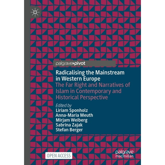 Radicalising the Mainstream in Western Europe: The Far Right and Narratives of Islam in Contemporary and Historical Pers, (Hardcover)