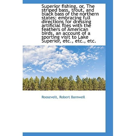 Superior Fishing, Or, the Striped Bass, Trout, and Black Bass of the Northern States : Embracing