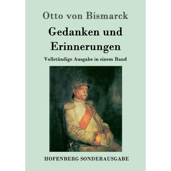 Gedanken und Erinnerungen : Vollständige Ausgabe in einem Band (Paperback)