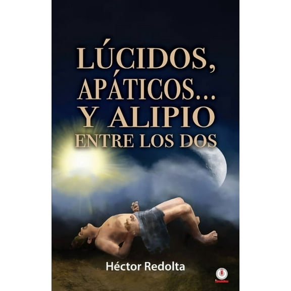 Lúcidos, apáticos... y Alipio entre los dos, (Paperback)