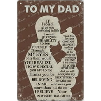 To My Dad If I Could Give You One Thing in Life Unique Tin Sign Gift for Dad from Daughter Birthday Father's Day Tin Metal Sign Plaque Bar Pub Novelty Wall Decor 5.5x8 Inches